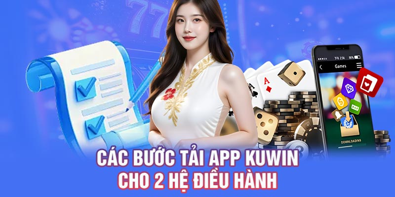 Các bước tải app KUWIN cho 2 hệ điều hành
