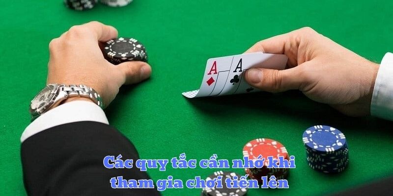 Các quy tắc cần nhớ khi tham gia chơi tiến lên
