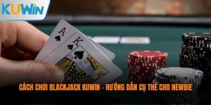 Cách Chơi Blackjack