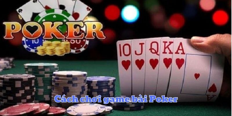 Cách chơi game bài Poker