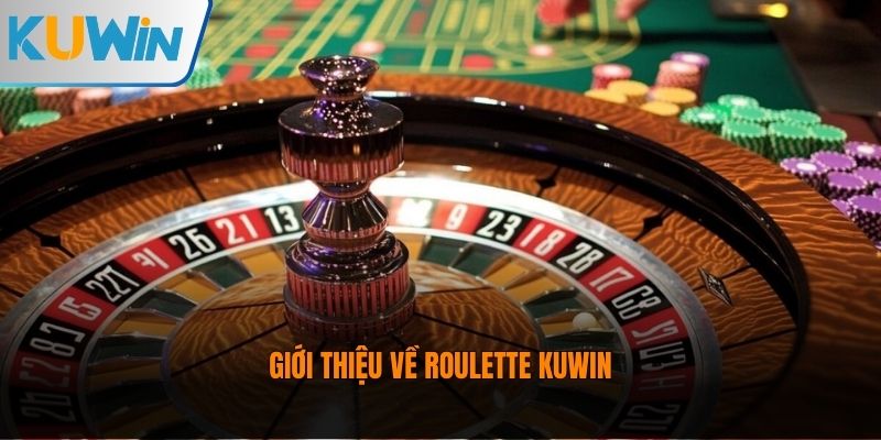 Giới thiệu về Roulette Kuwin 