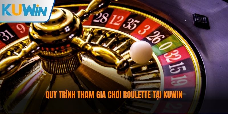 Quy trình tham gia chơi Roulette tại Kuwin 
