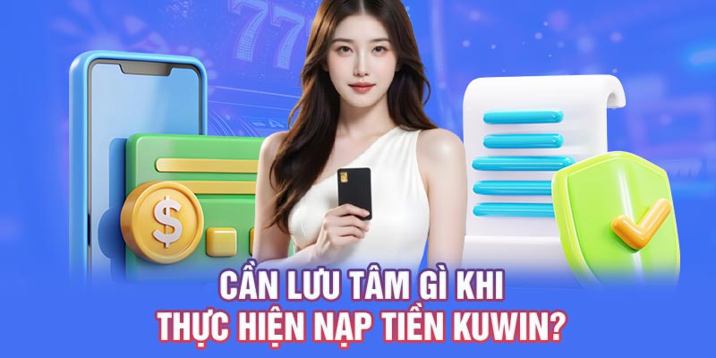 Nạp tiền KUW cùng các lưu ý?