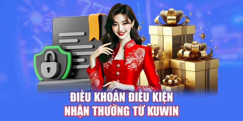 Điều khoản điều kiện kuwin và nhận thưởng