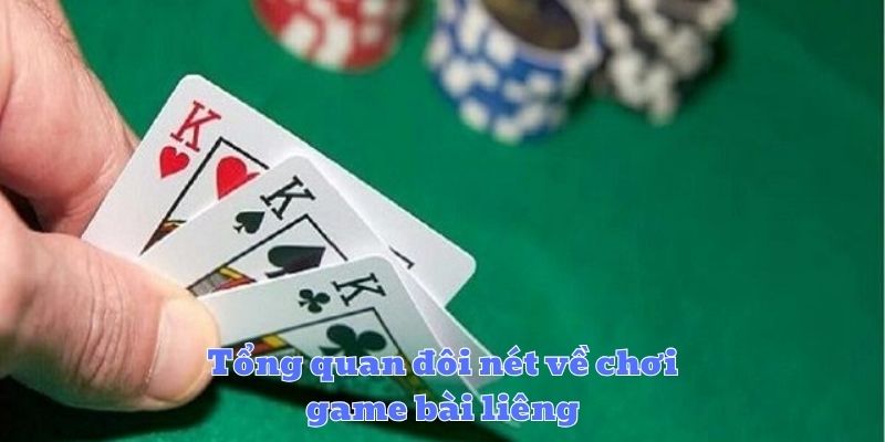 Tổng quan đôi nét về chơi game bài liêng