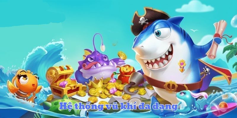 Hệ thống vũ khí đa dạng