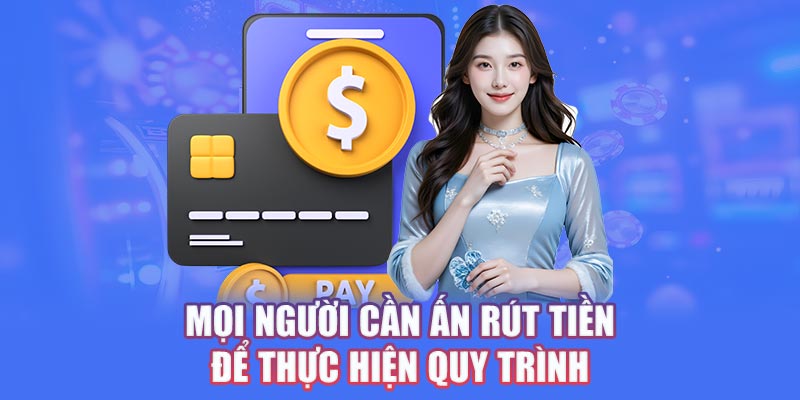 Mọi người cần ấn rút tiền để thực hiện quy trình