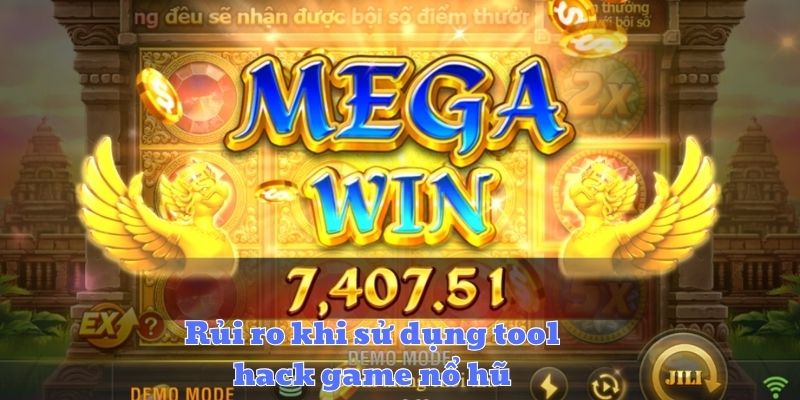 Rủi ro khi sử dụng tool hack game nổ hũ