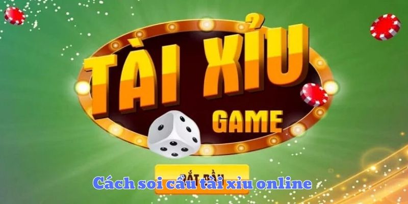 Cách soi cầu tài xỉu online 