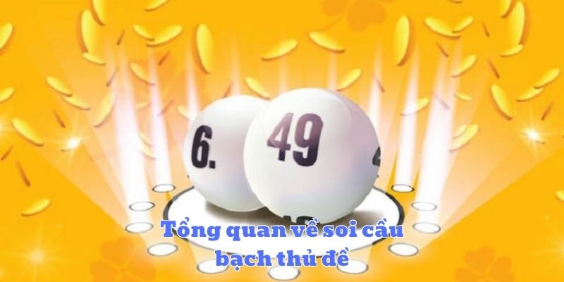 Tổng quan về soi cầu bạch thủ đề
